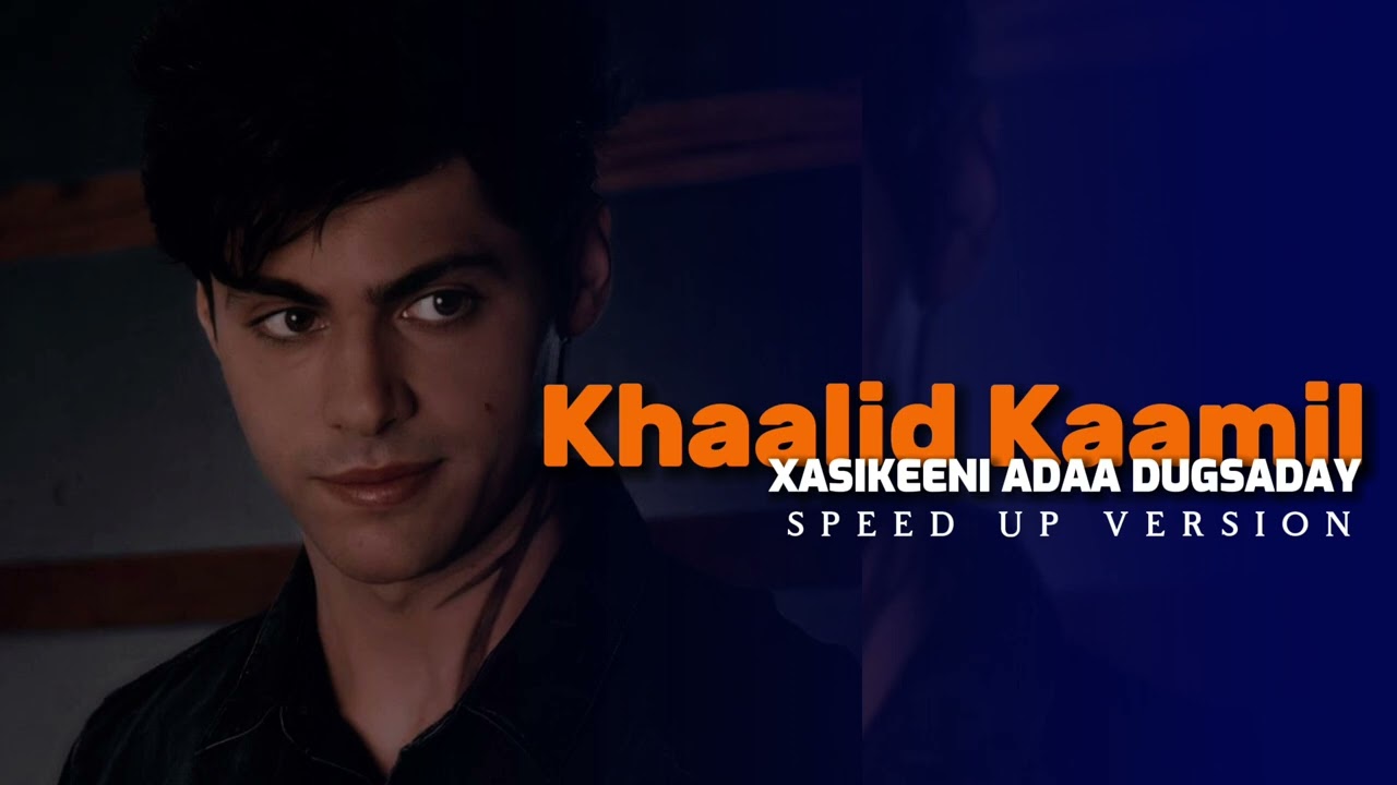 KHAALID KAAMIL - XAD KUDUB KI BAHYAYO [ SPEED UP ] - 2024 ‎@KhaalidKaamil