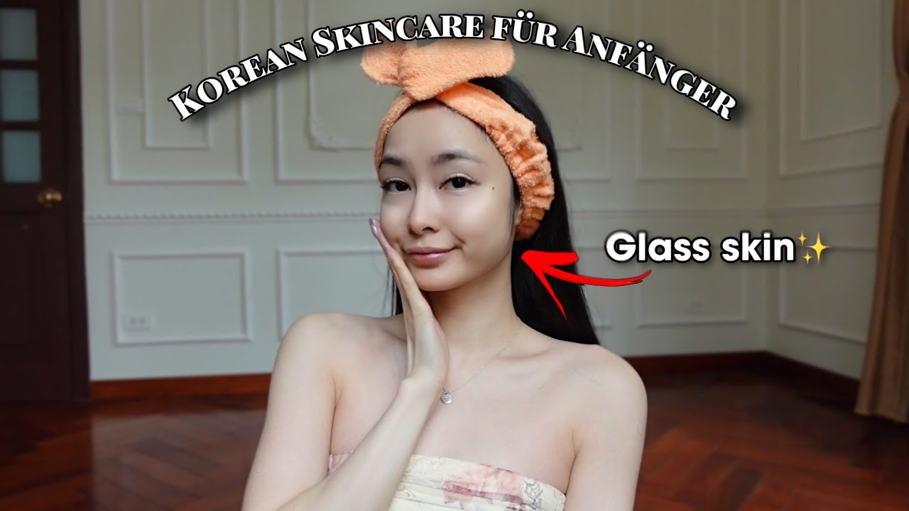 Korean Skincare Routine f&uuml;r Anf&auml;nger
