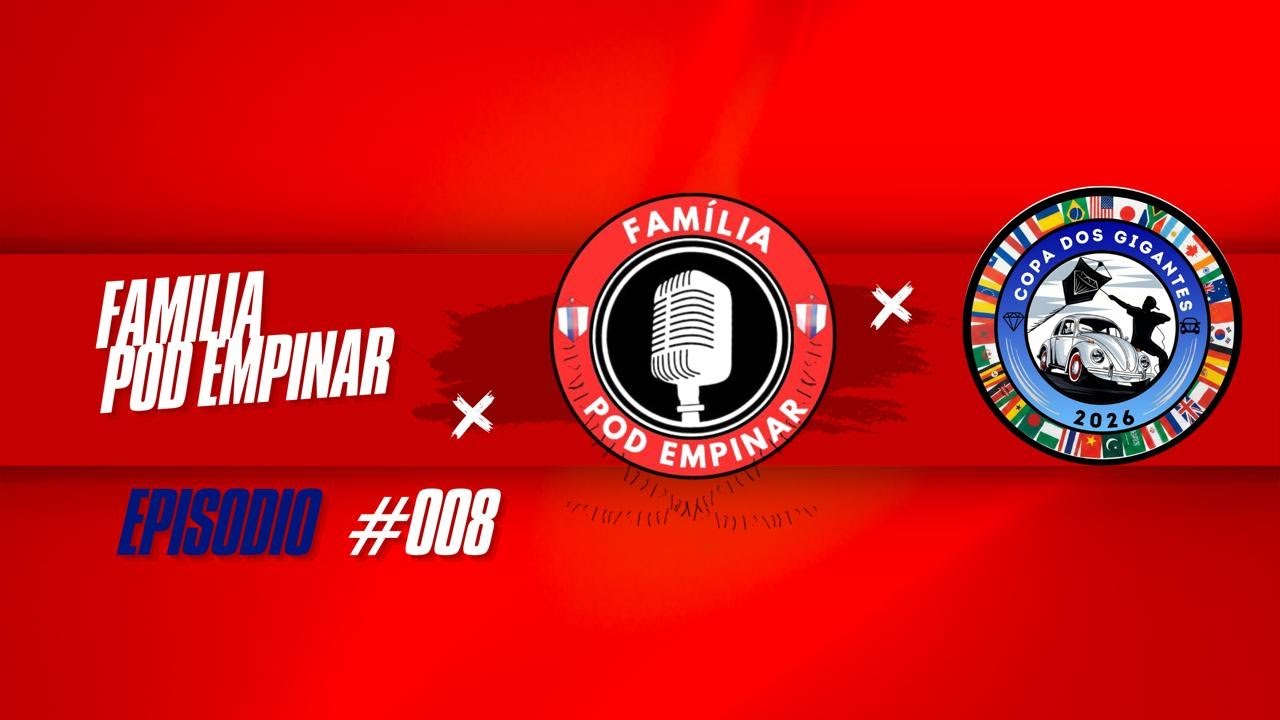 COPA DOS GIGANTES - EPISÓDIO #008 | FAMÍLIA POD EMPINA