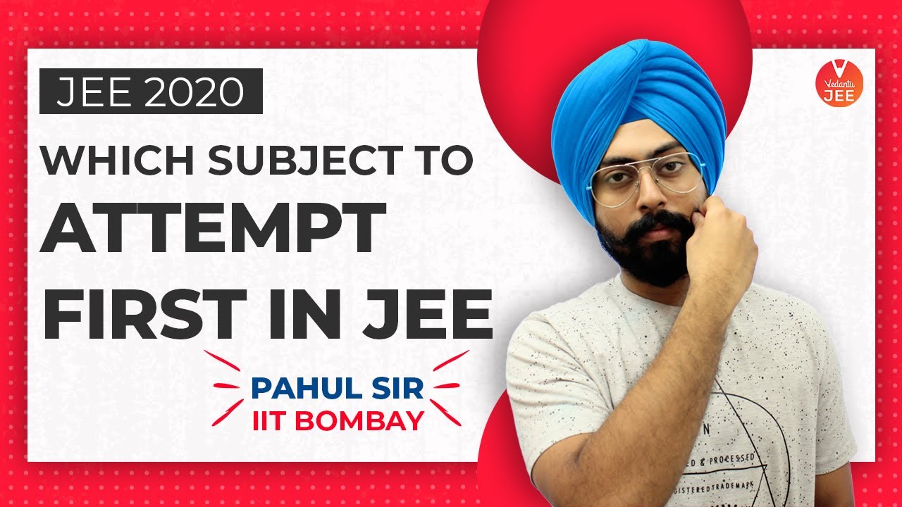 Which Subject to Attempt First in JEE?😕 | JEE Main 2020 Preparation | Pahul Sir | Vedantu JEE