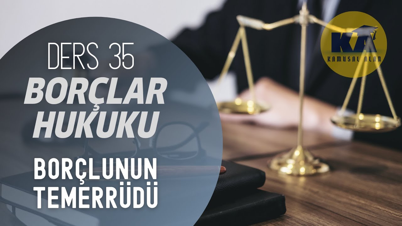 35) BORÇLAR HUKUKU - BORÇLUNUN TEMERRÜDÜ - 2022/ 2023 GÜNCEL