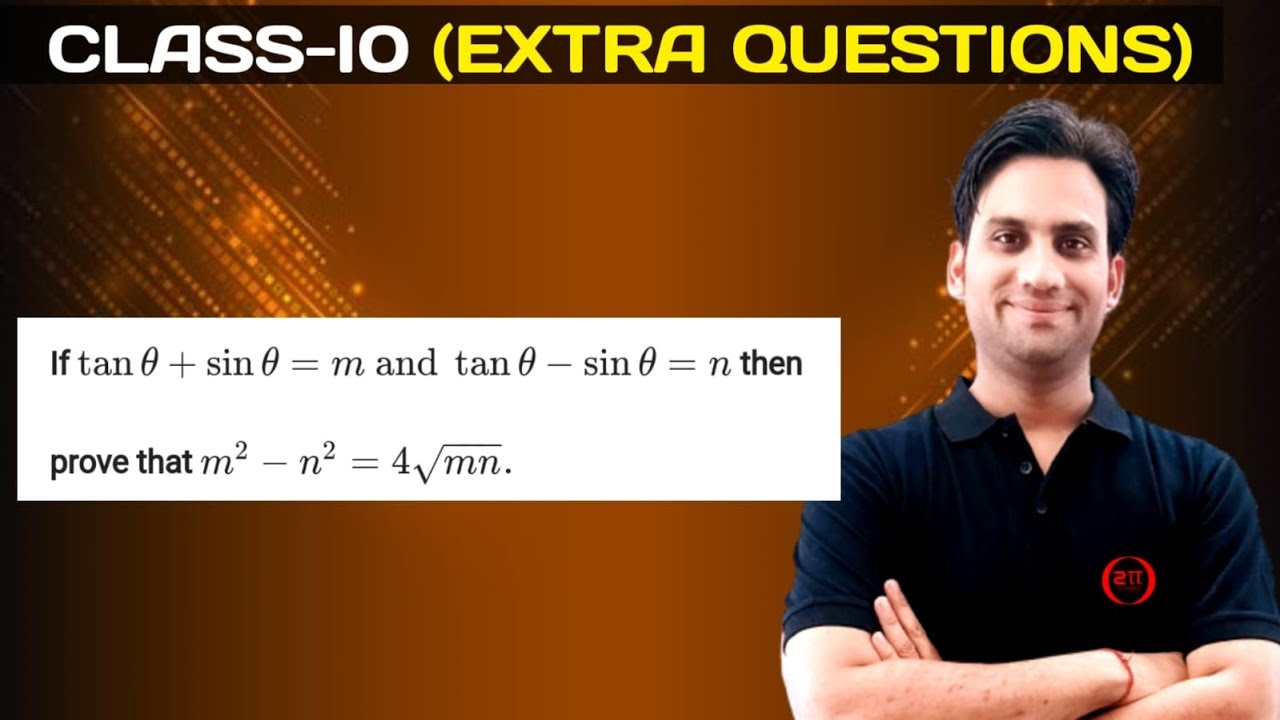 If tan θ + sin θ = m and tan θ - sin θ = n, then prove that (m²-n²)=4√mn.