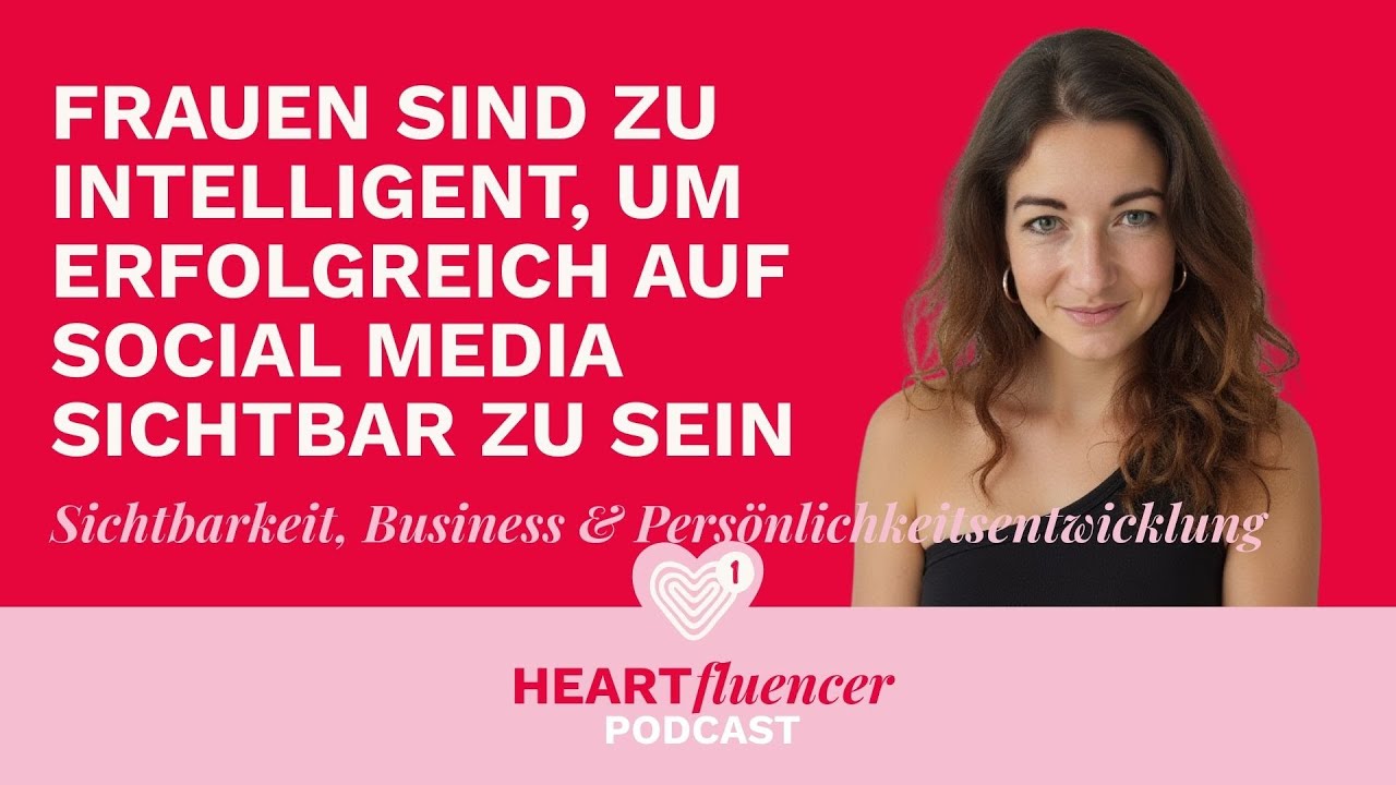 Frauen sind zu intelligent, um erfolgreich auf Social Media sichtbar zu sein & Kunden zu gewinnen