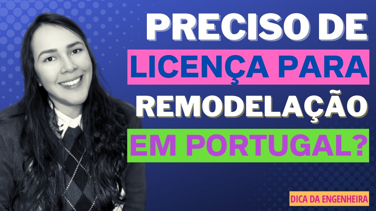 Preciso de LICENÇA para remodelação em PORTUGAL? | Dica da Engenheira