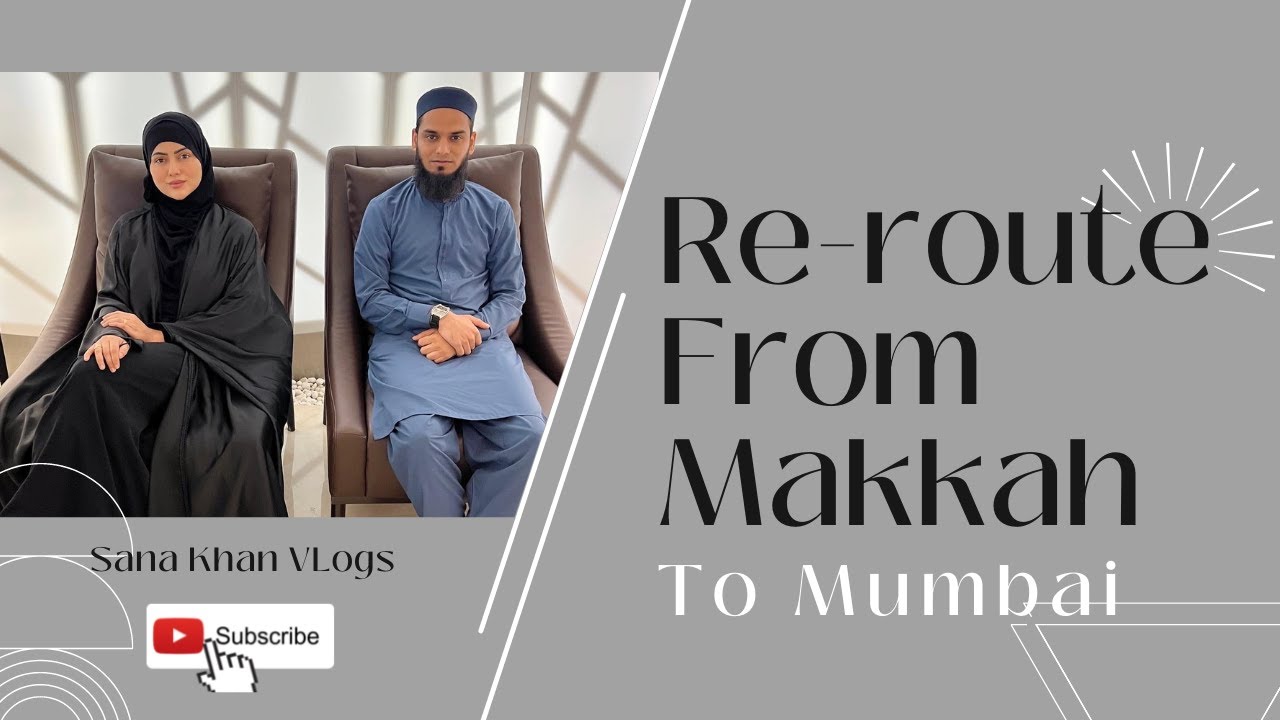 Re-route from Makkah to Mumbai | #sanakhan #sanakhanvideo #makkah #mumbai