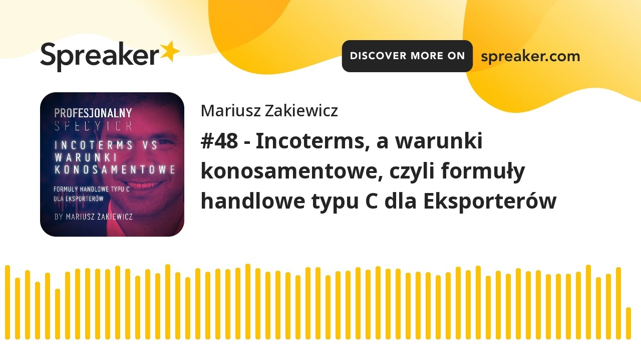 #48 - Incoterms, a warunki konosamentowe, czyli formuły handlowe typu C dla Eksporterów