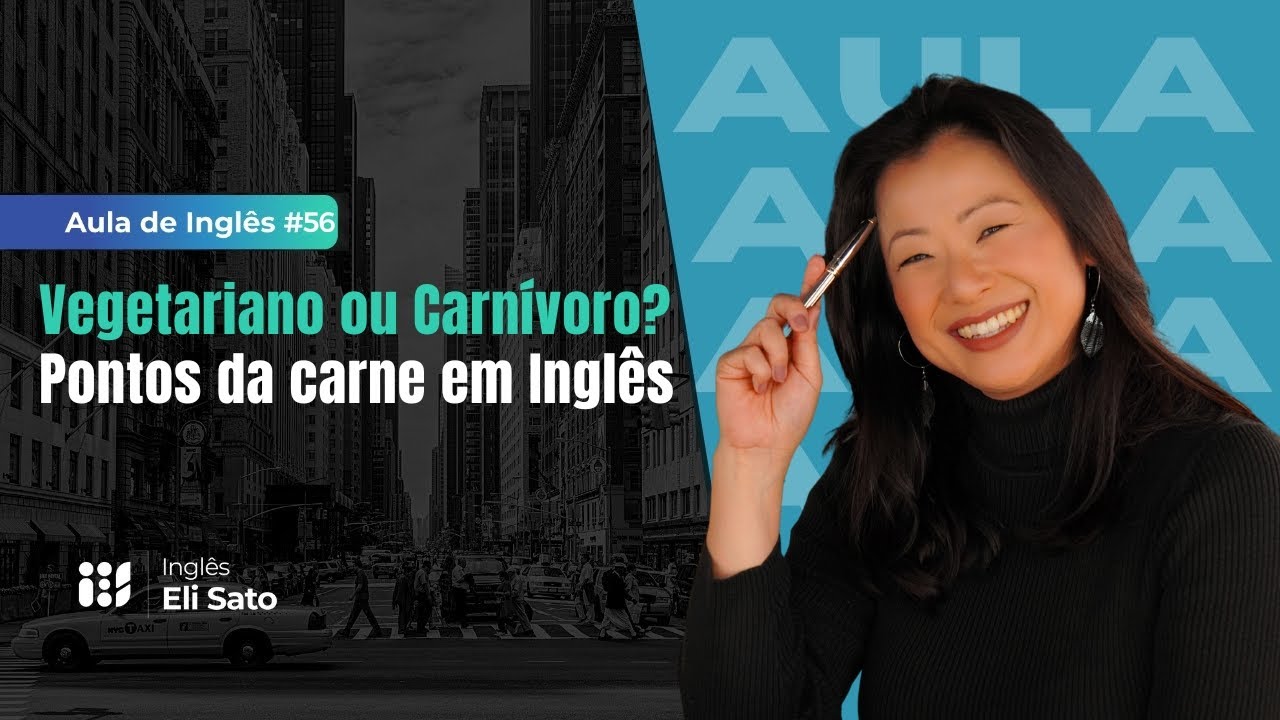 Carnes e Sabores: Vegetariano ou Carnívoro? - IES Aula de Inglês Eli Sato #55