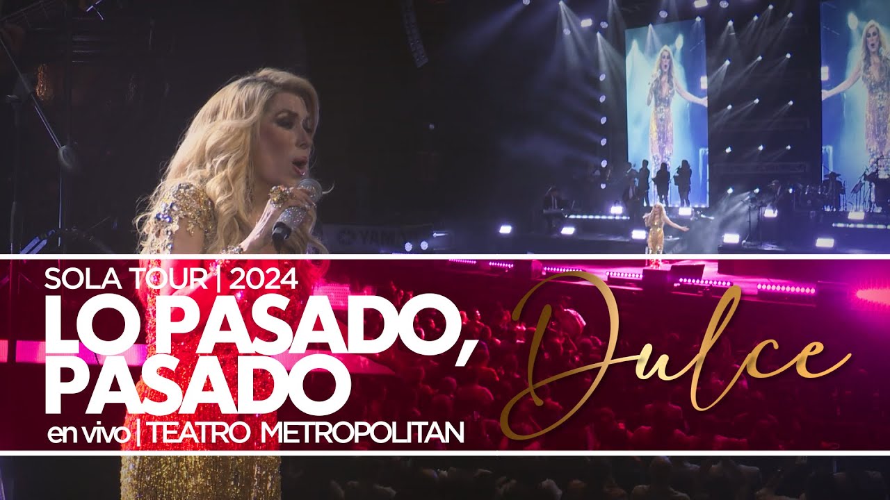 Dulce  - Lo pasado, pasado (en vivo en el Teatro Metropolitan)