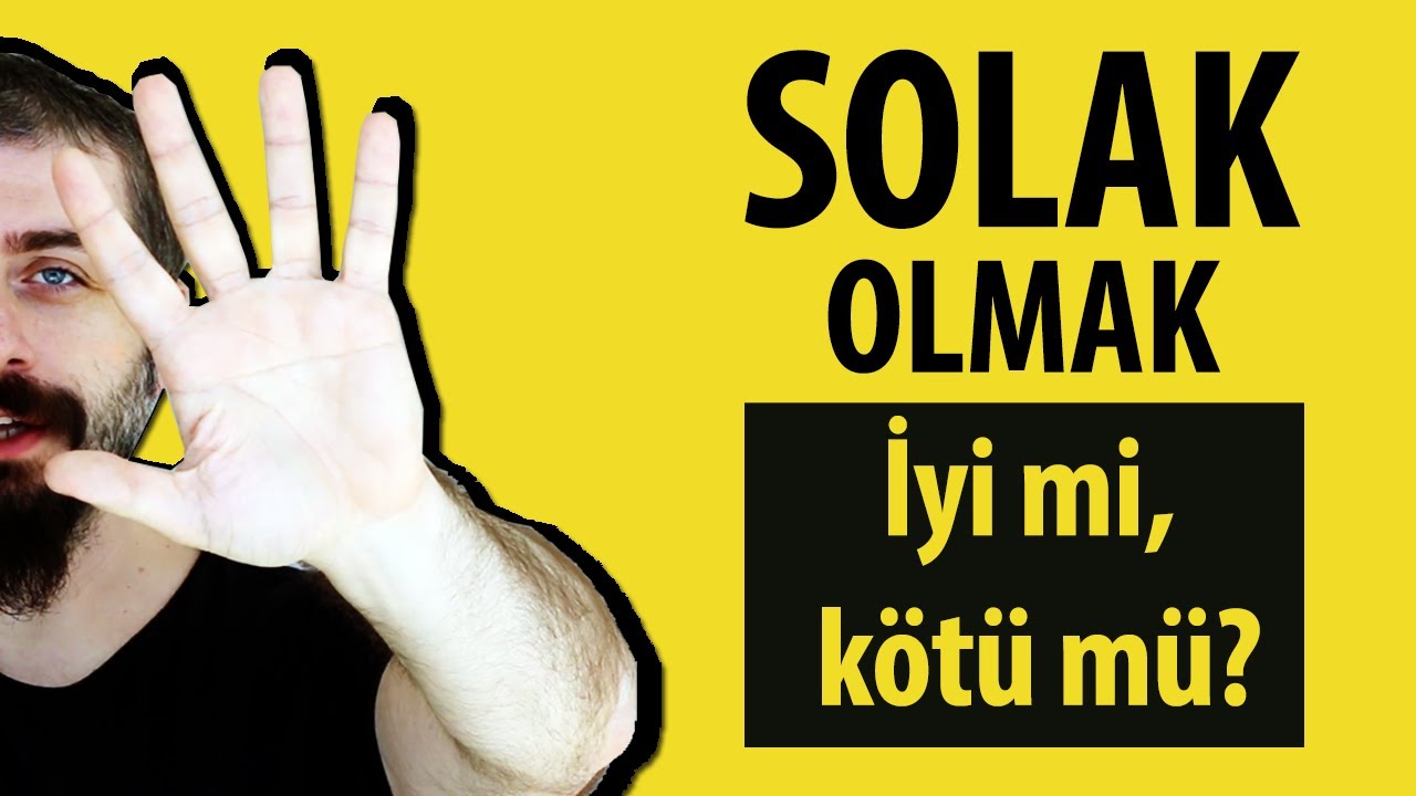 Solak Olmak İyi mi Kötü mü?