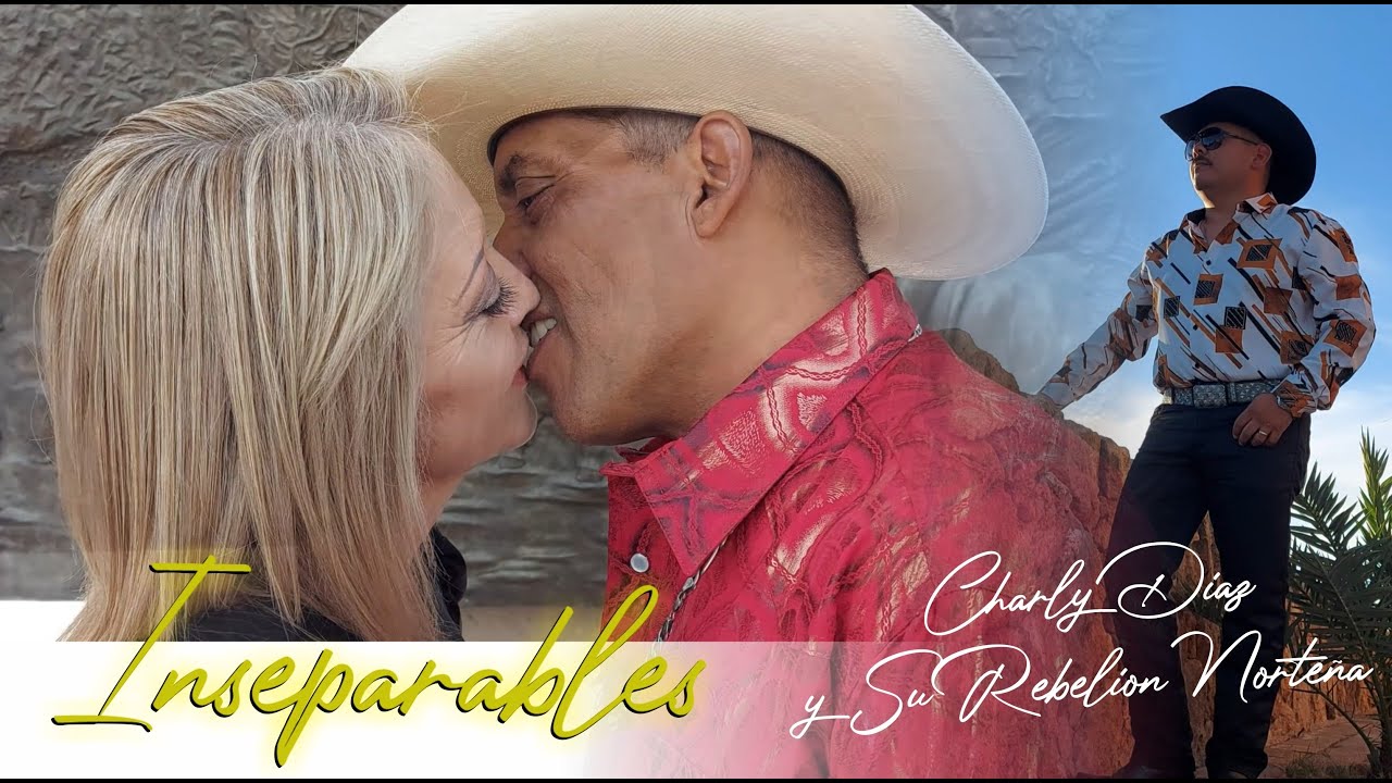 Charly Diaz Y Su Rebelion Norteña - Inseparables Video Oficial Colaboracion Omar y Edith