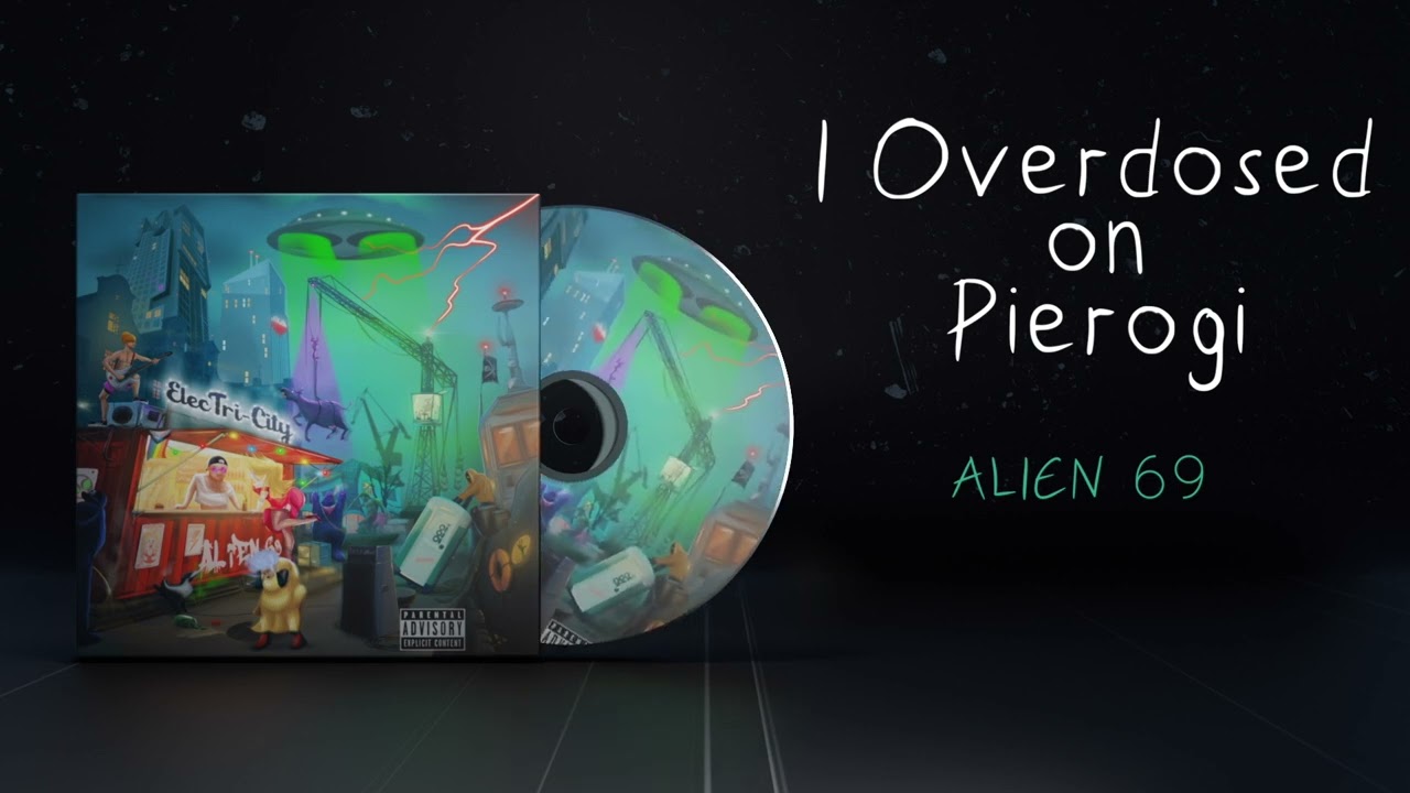 Alien 69 - I Overdosed On Pierogi (Official Audio)