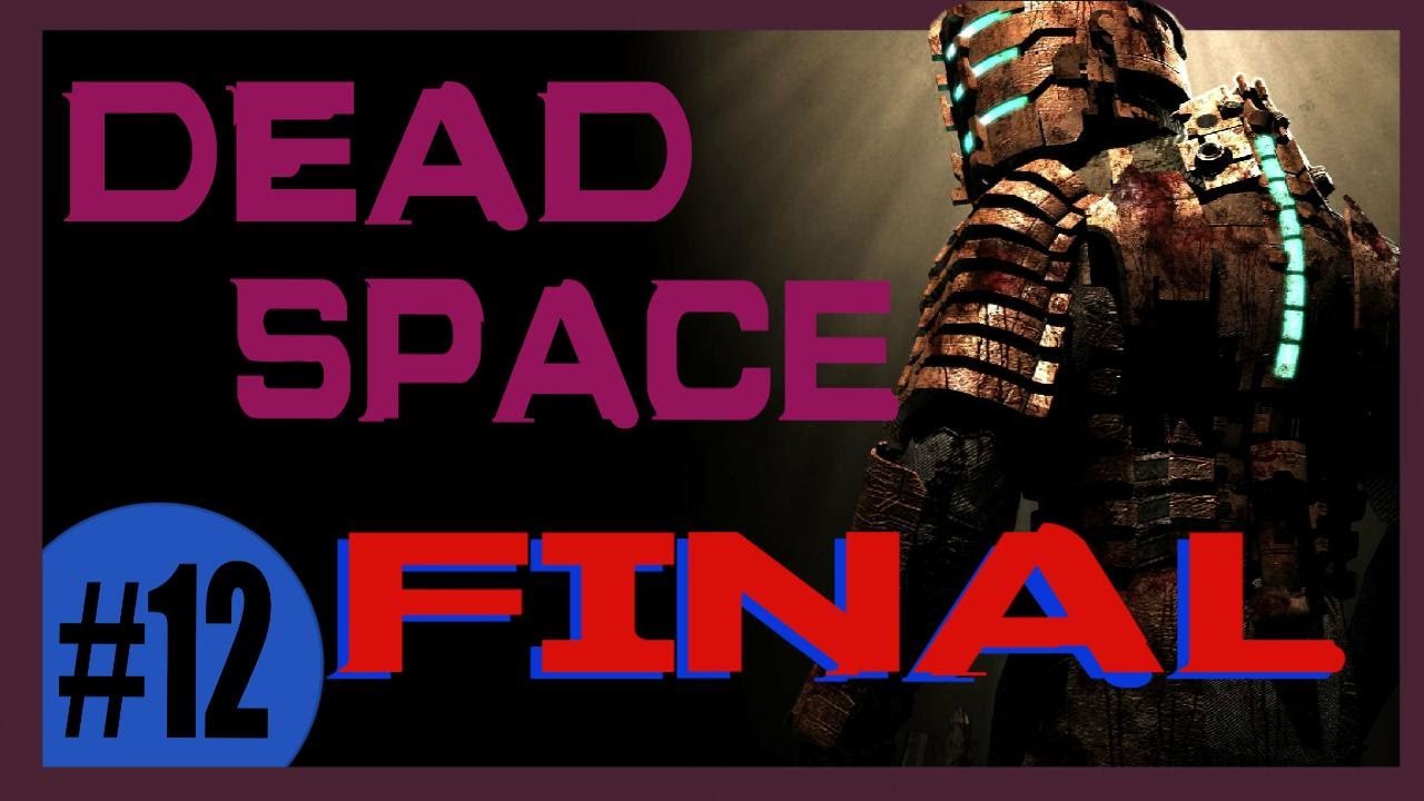 Dead Space / capitulo 12 / Dead space FINAL / cyuber75