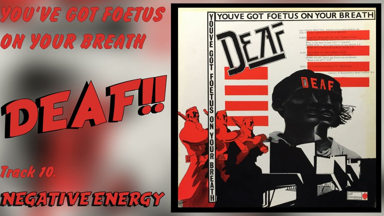 Negative Energy [Deaf] -You've Got Foetus On Your Breath (1981)
