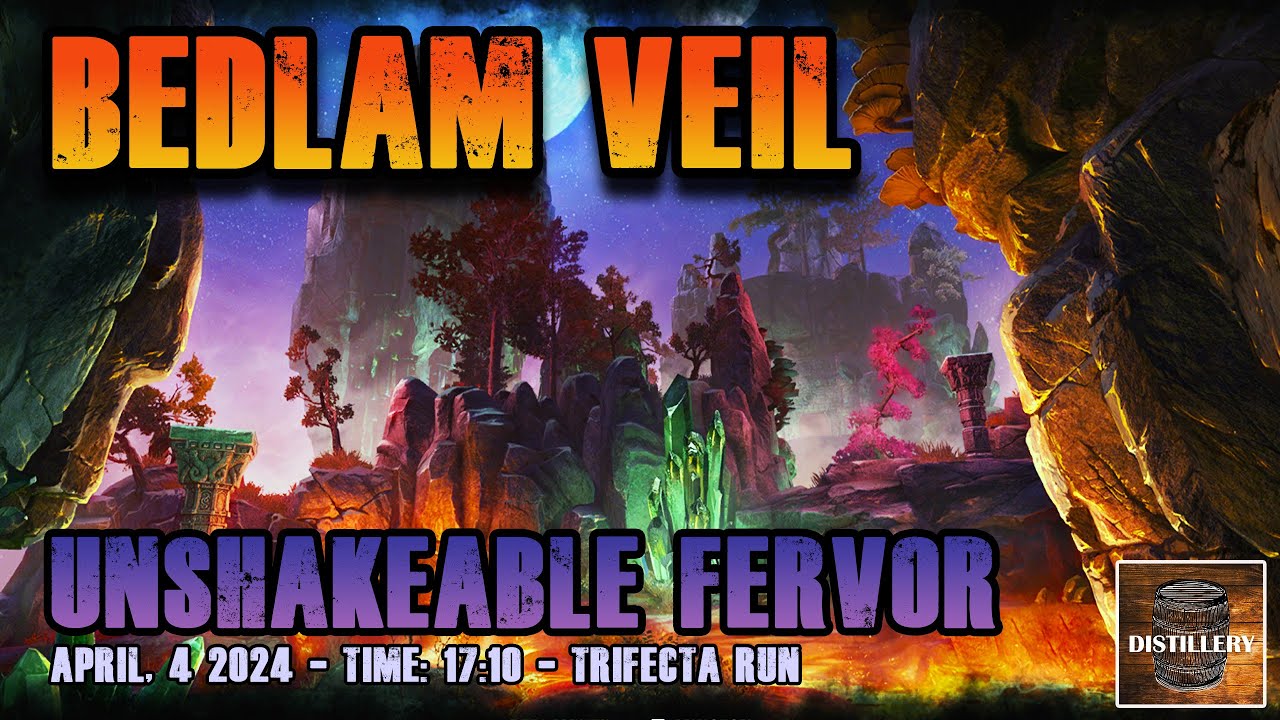 Bedlam Veil Trifecta [vBV] | Unshakeable Fervor | DISTILLERY | 17:10 | The Elder Scrolls Online