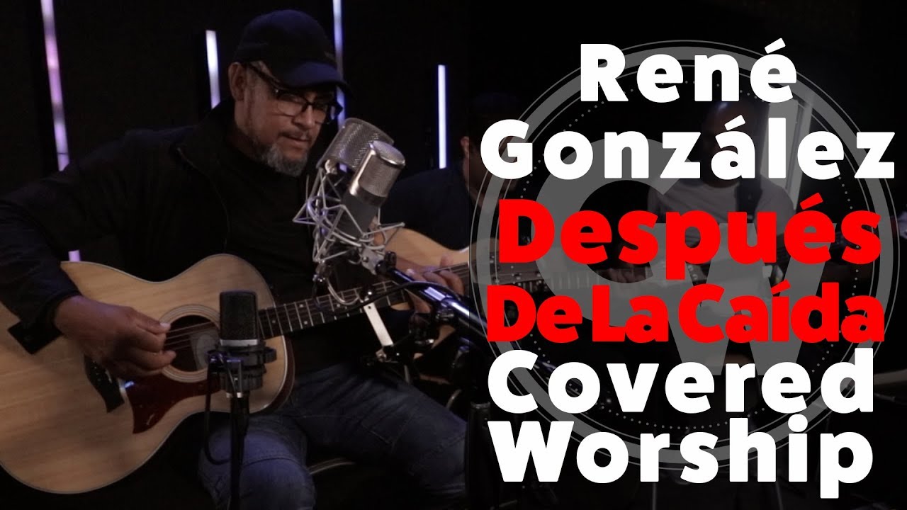 René González - Después De La Caída Acústico - Covered Worship - Música Cristiana