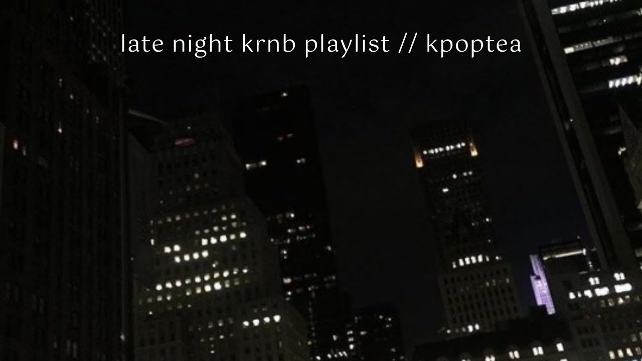 late night krnb playlist // kpoptea