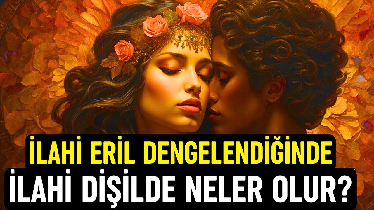 İlahi Eril Dengelendiğinde İlahi Dişilde Görülen 7 İşaret 🔥 İkiz Alev