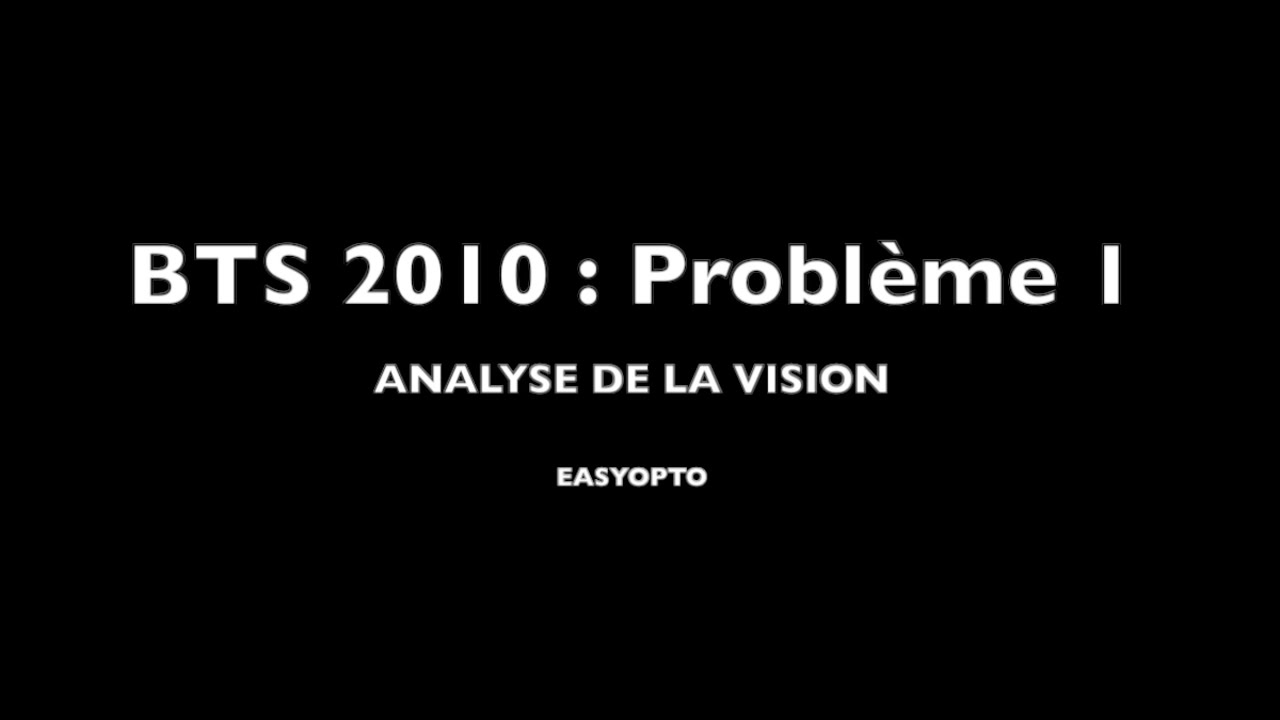 Analyse de la vision : BTS 2010 Probl&egrave;me 1