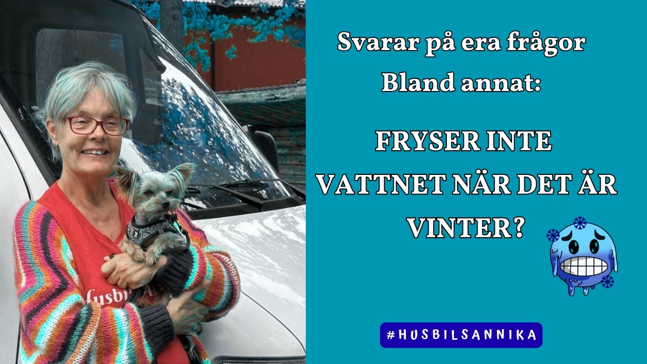 FRYSER INTE VATTNET NÄR DET ÄR KALLT? | HUSBILSLIV ÅRET RUNT