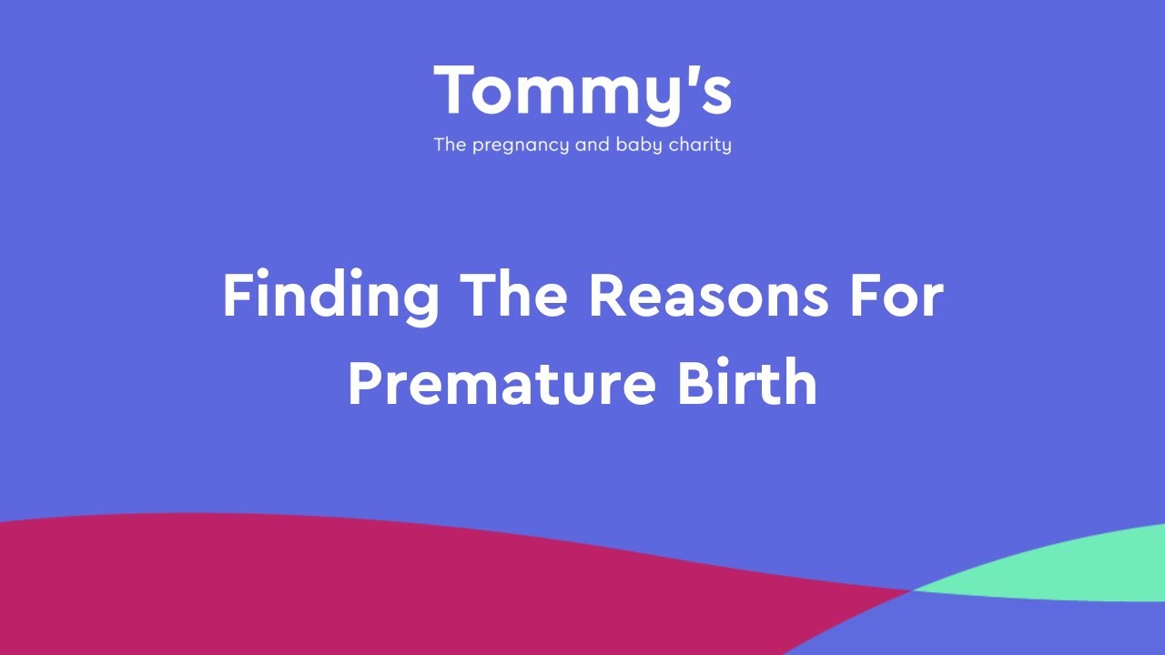 Finding The Reasons For Premature Birth | Tommy's