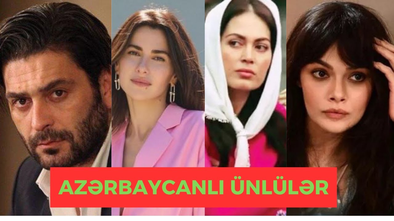 Türkiyede Yaşayan Azerbaycanlı Ünlüler
