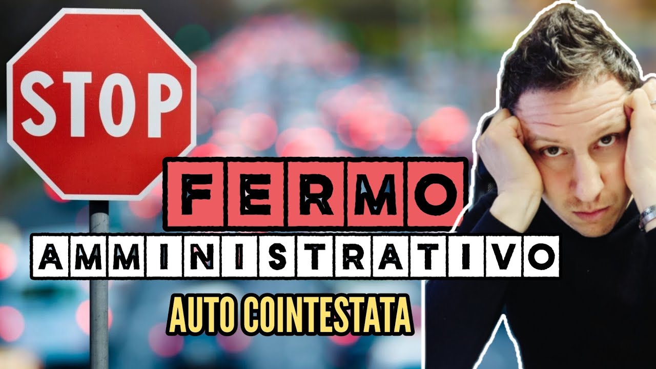 FERMO amministrativo e auto COINTESTATA. Cosa dovresti sapere!