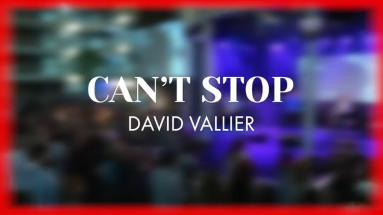 David Vallier | Can't Stop (Spontaneous)