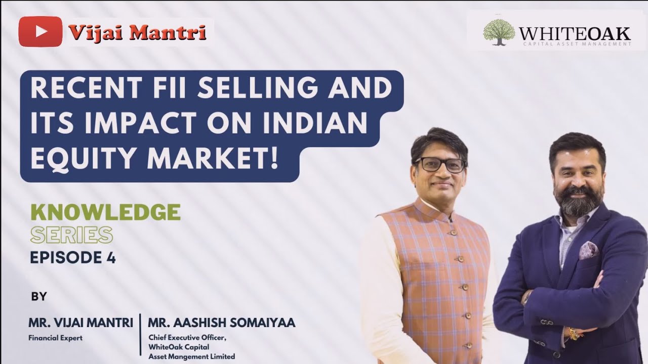 Impact of FII selling on Indian equity markets| Mr.Vijai Mantri Full Interview With Aashish Somaiyaa