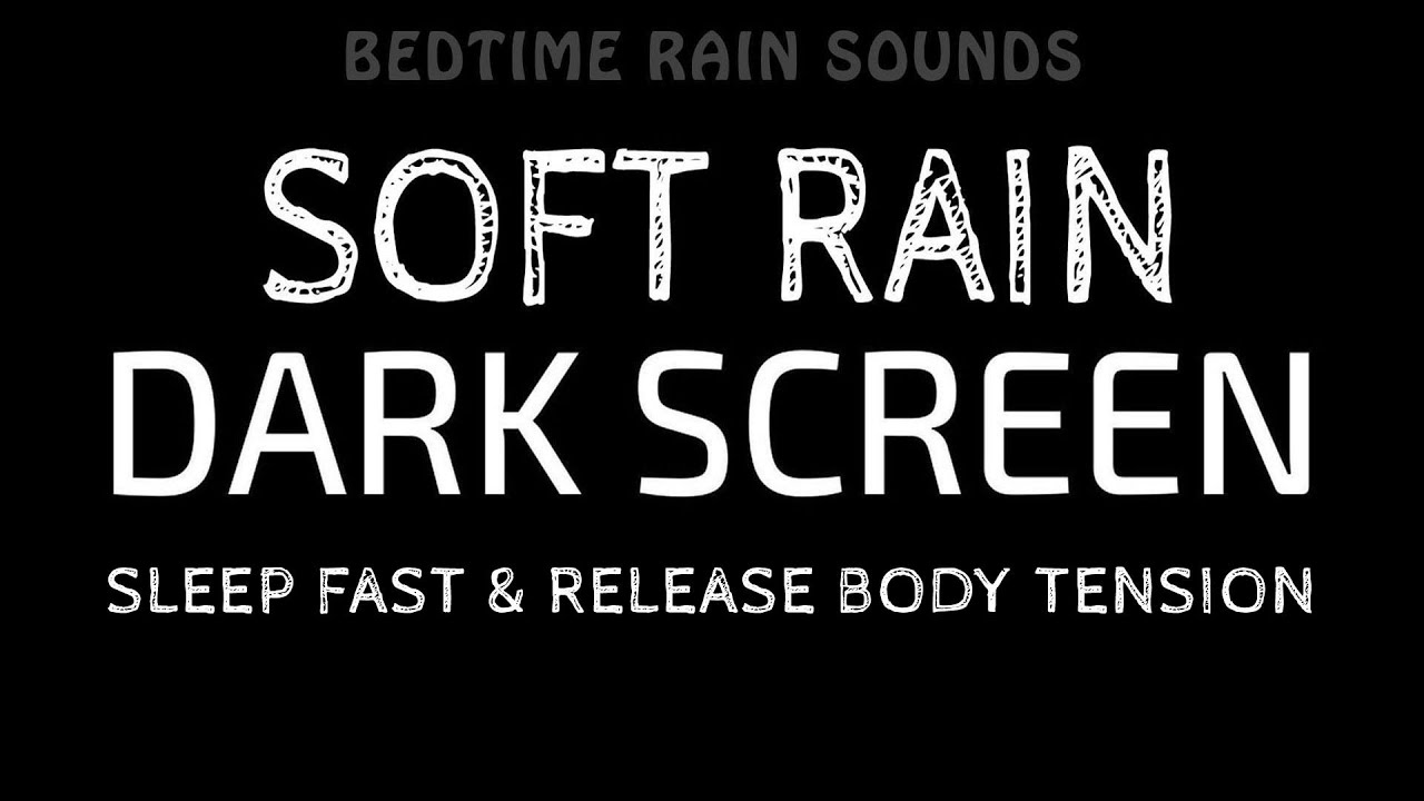 Soft Rain Sounds to Help You SLEEP FAST & Release Body Tension | Black Screen Rain Sounds for Sleep