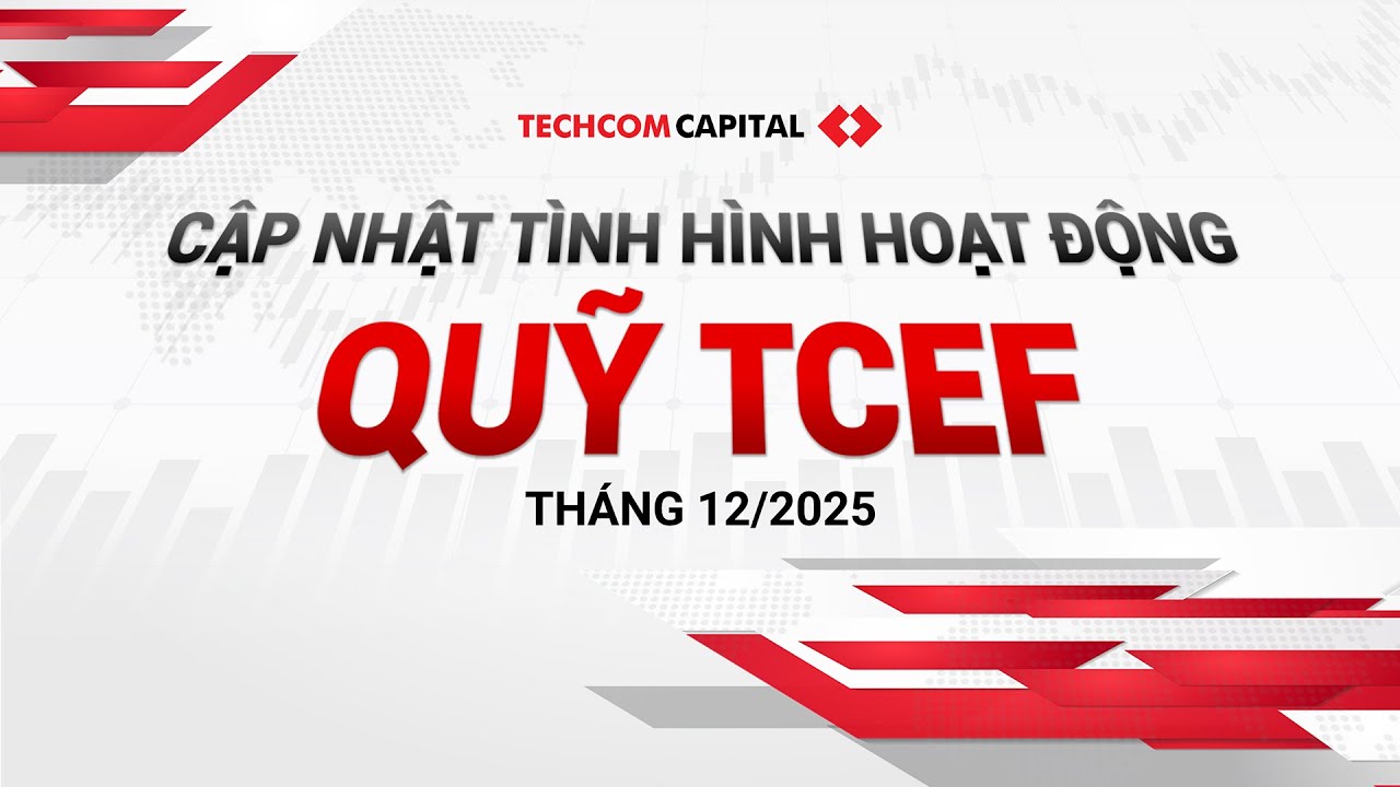 BẢN TIN CẬP NHẬT TÌNH HÌNH HOẠT ĐỘNG QUỸ TCEF THÁNG 12/2025