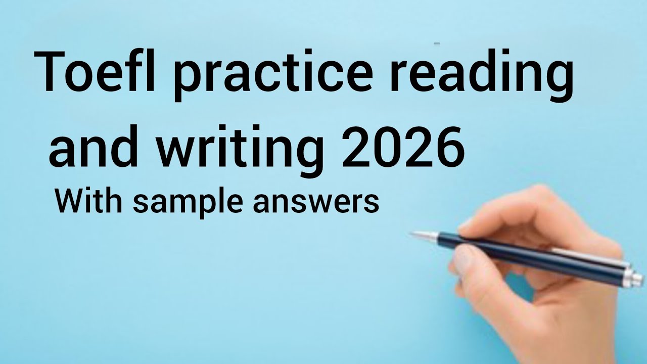 Toefl practice reading and writing 2026