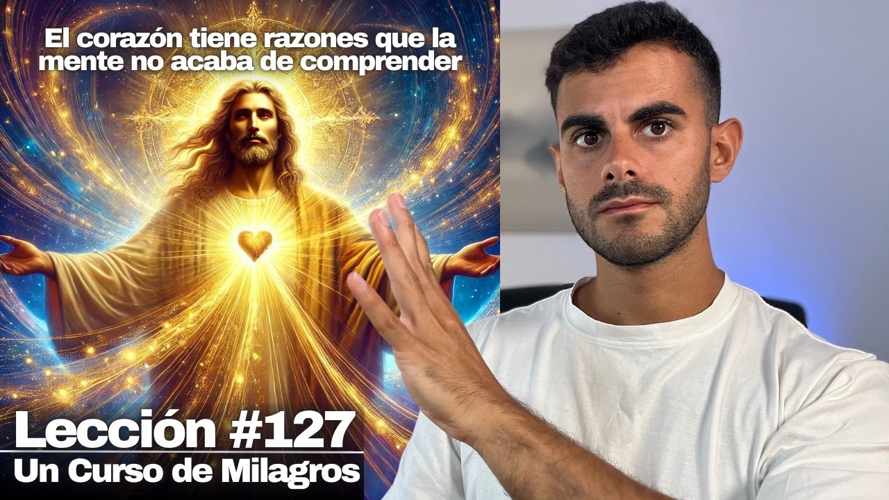 El único amor que existe (accede a El) - Un Curso de Milagros Lección 127