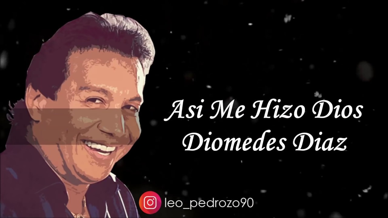 Asi Me Hizo Dios, Diomedes Diaz - Letra