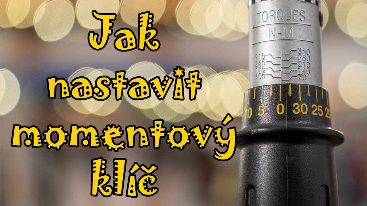 Jak nastavit momentový klíč + utahovací momenty pro vaše auto