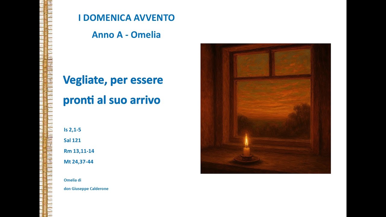 Vegliate, per essere pronti al suo arrivo. I Domenica Avvento Anno A - Omelia