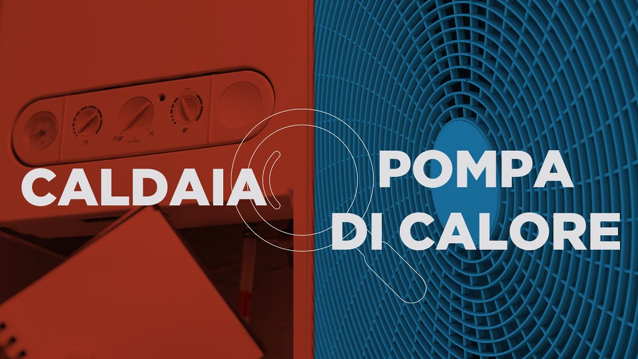 Caldaia o Pompa di Calore: quale scegliere?