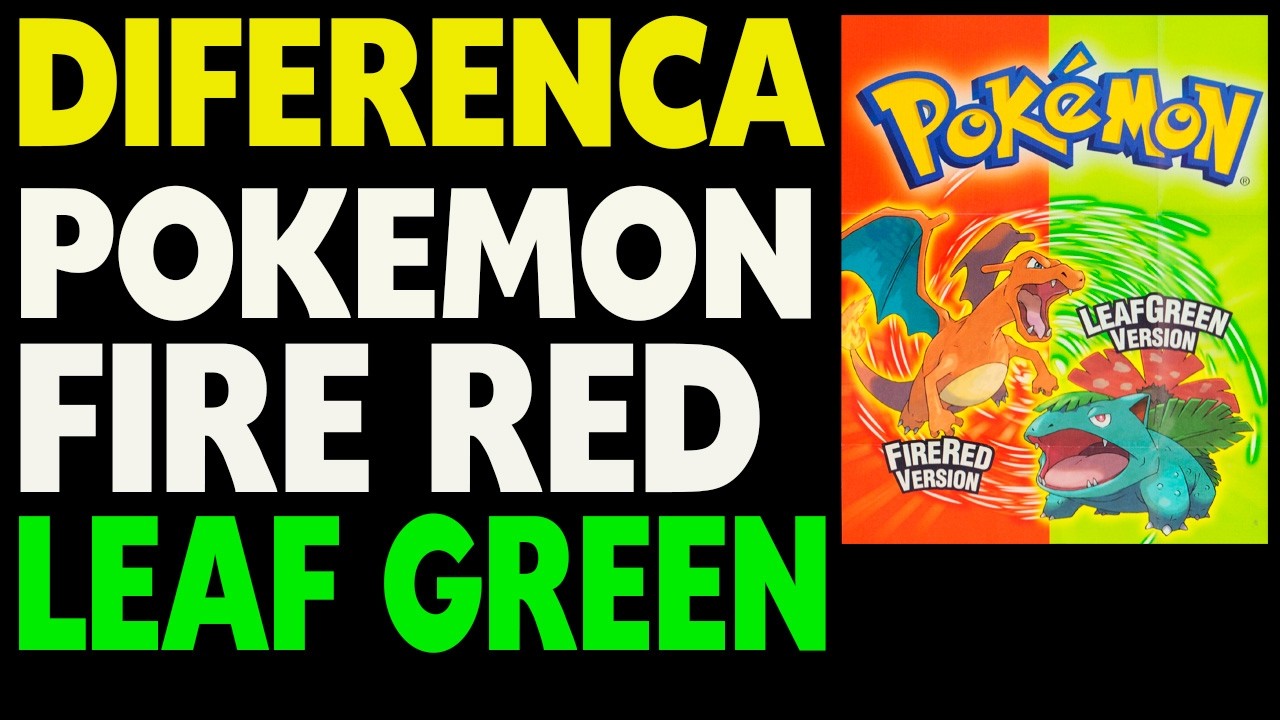 Qual a Diferença Pokémon Fire Red e Leaf Green