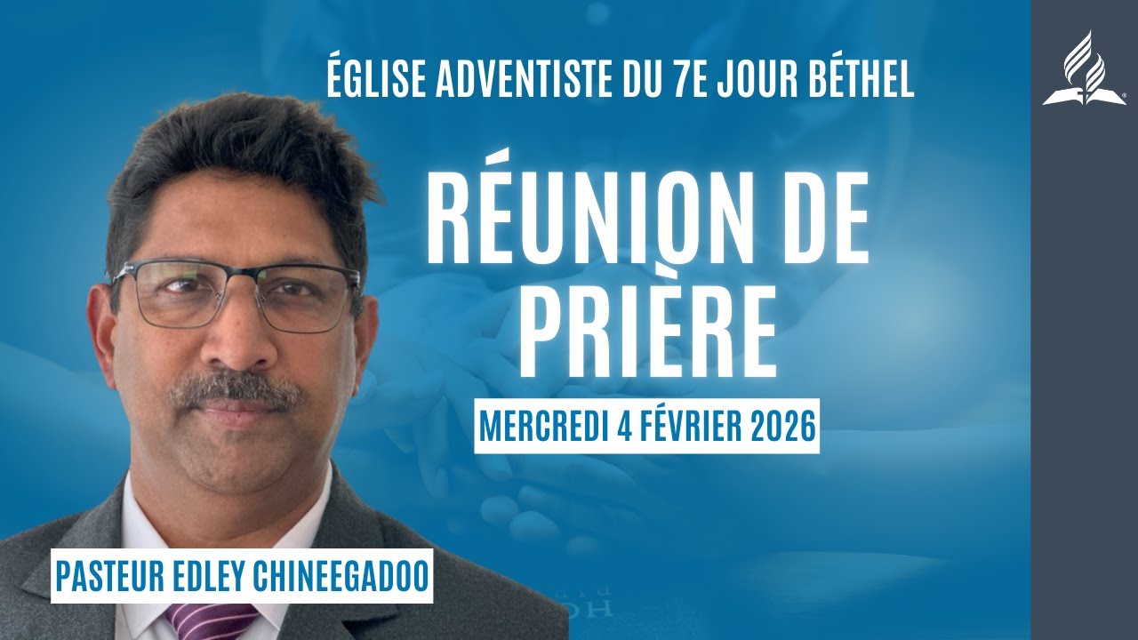 Réunion de prière | Mercredi 4 février 2026 | Église Adventiste du 7e jour Béthel
