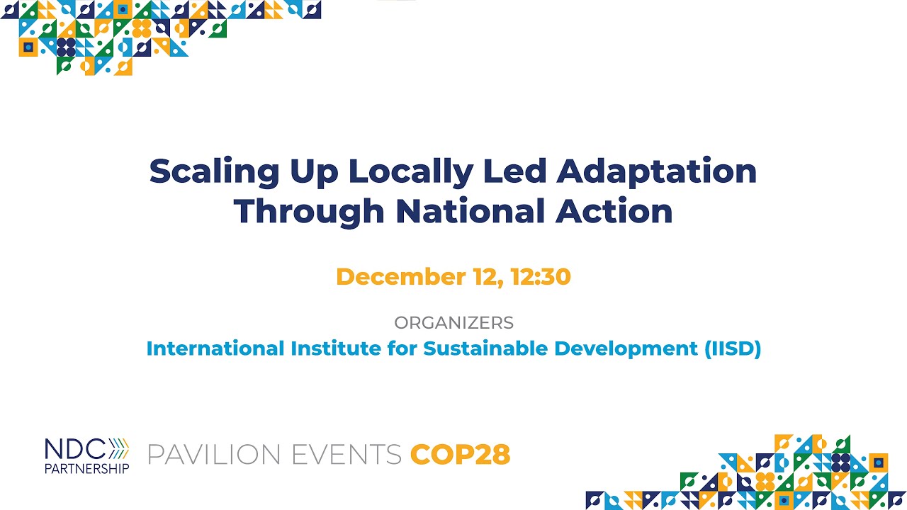 COP28: Scaling Up Locally Led Adaptation Through National Action