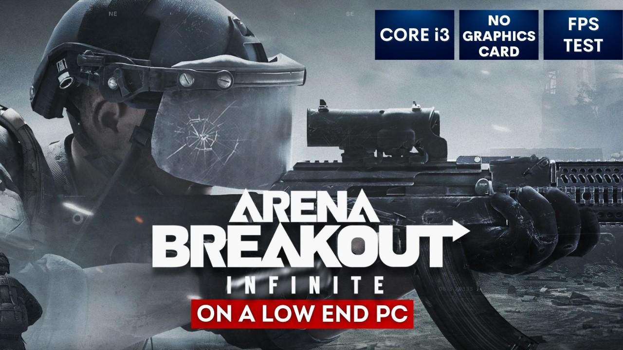 Arena Breakout Infinite on Low End PC | NO Graphics Card | i3