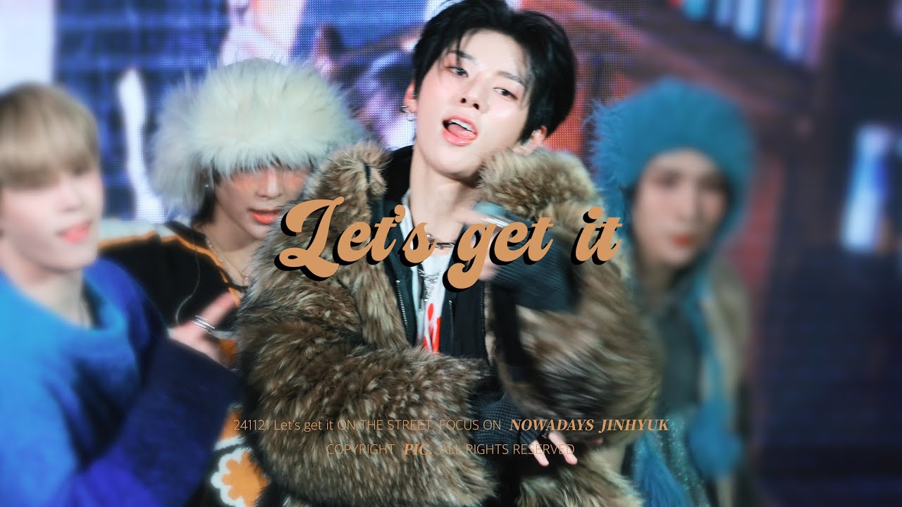 [4K][FANCAM] 241121 NOWADAYS JINHYUK 나우어데이즈 진혁 Let's get it ON THE STREET - '렛츠기릿 (Let's get it)' 직캠