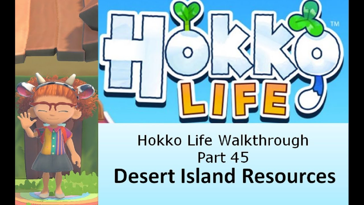 Desert Island Unlock! - Hokko Life -- Walk Through 45
