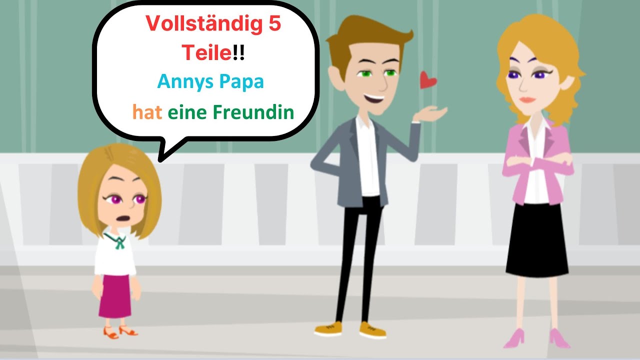 Vollständig Annys Papa hat ein Date - Deutsch lernen mit animationen - Deutsch Anny