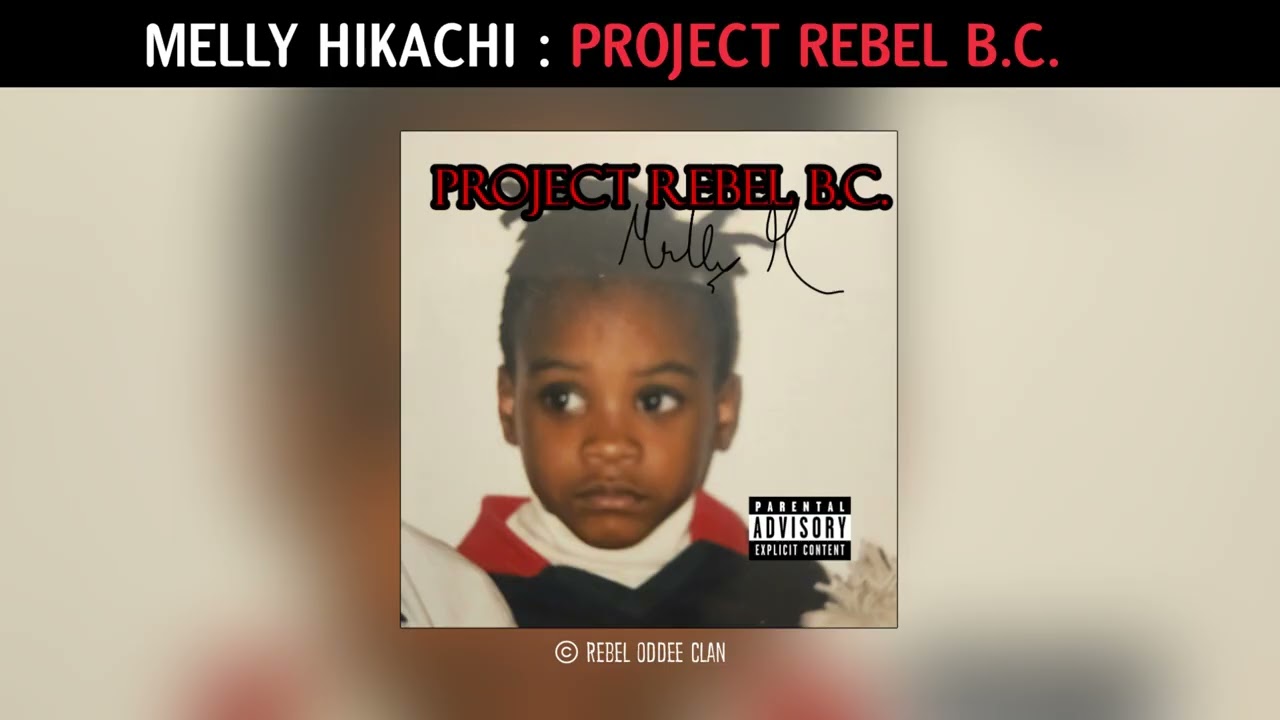 Melly Hikachi : Project Rebel : B.C. (FULL MIXTAPE)
