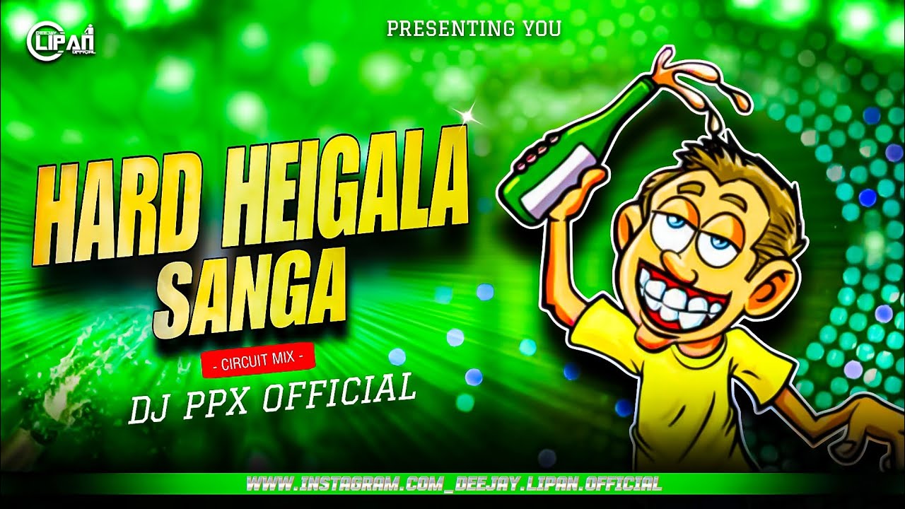 HARD HEIGALA SANGA ( CIRCUIT MIX ) DJ PPX x @DEEJAY.LIPAN.OFFICIAL