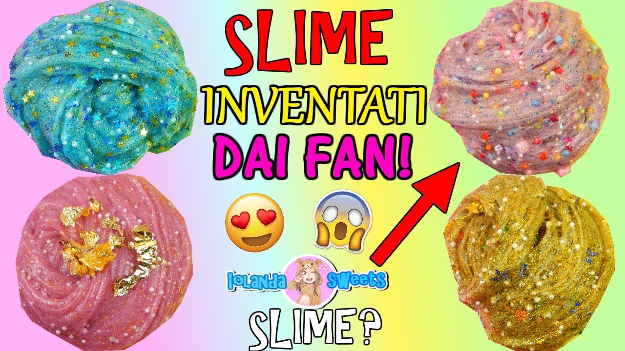 4 SLIME INVENTATI DAI FAN! (IOLANDA SWEETS SLIME?) FACCIAMOLI INSIEME | Iolanda Sweets