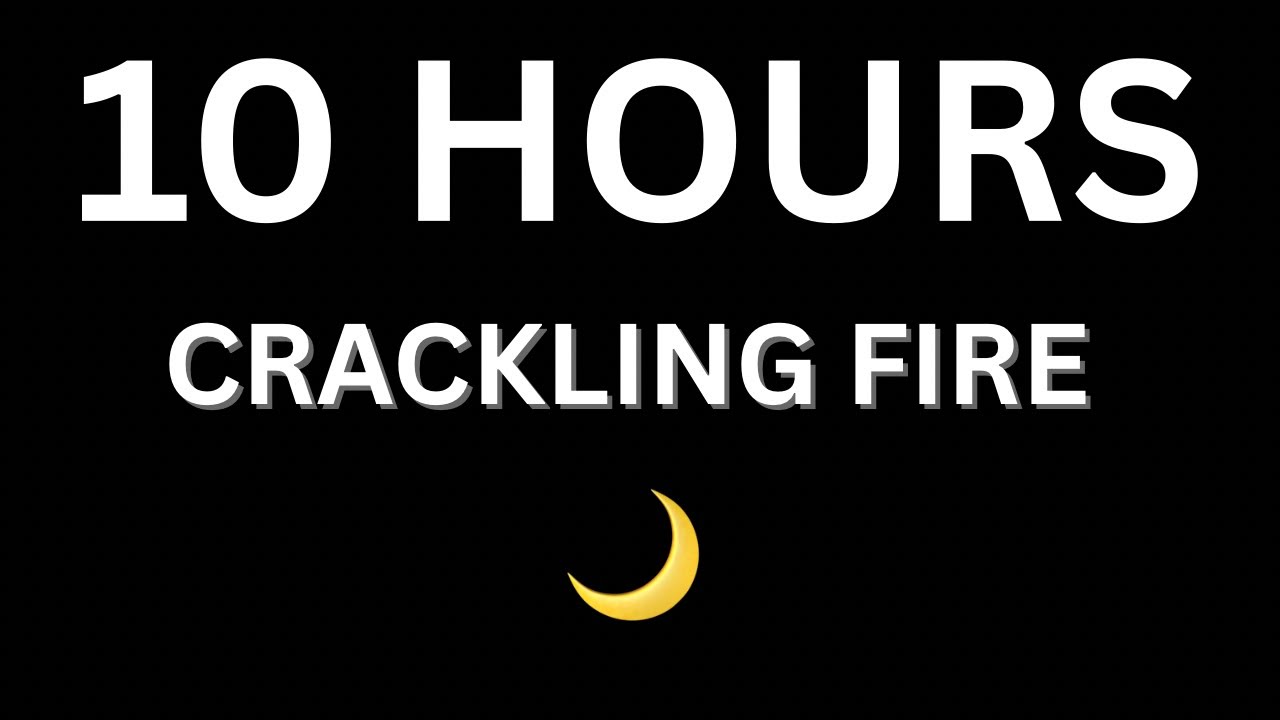 10 Hours of Crackling Fire for Deep Sleep 🔥🌙 Black Screen | No Ads