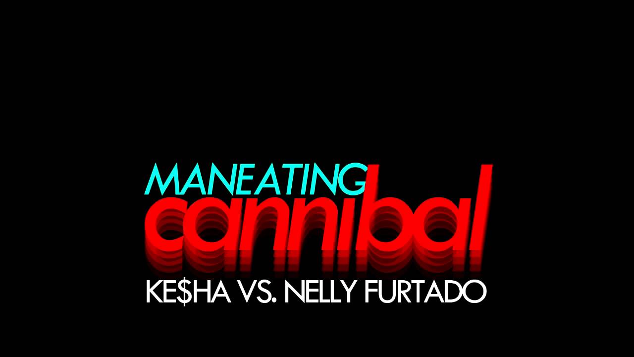 Maneating Cannibal (mashup) - Ke$ha vs. Nelly Furtado