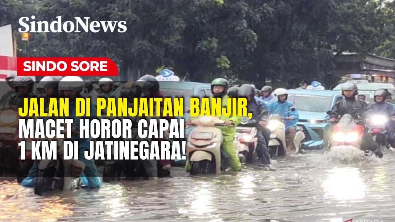 Jalan DI Panjaitan Banjir, Macet Horor Capai 1 KM di Jatinegara! | Sindo Sore | 29/01