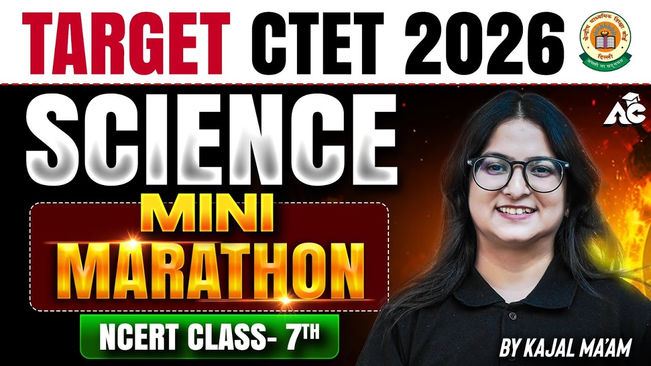 Ctet 2026 | Science NCERT Special 7th Class | Science Mini marathon by Kajal Ma'am